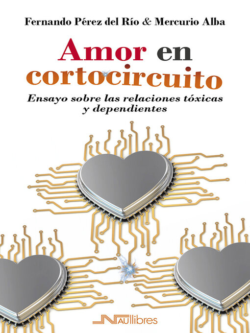 Title details for Amor en cortocircuito. Ensayo sobre las relaciones tóxicas y dependientes by Edicions Culturals Valencianes, S.A. Nau Llibres - Available